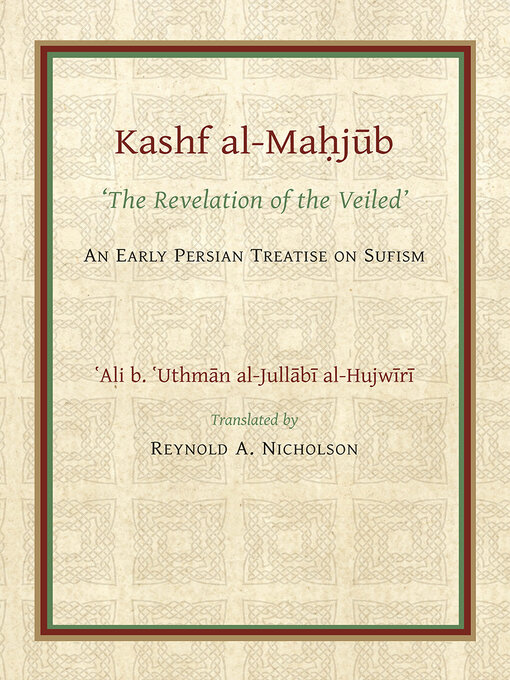 Cover image for The Kashf al-Mahjub 'The Revelation of the Veiled' Ali b. 'Uthman al-Jullãbi Hujwiri.